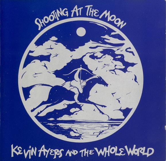 Kevin Ayers And The Whole World - Shooting At The Moon | Water (water189) Kevin Ayers And The Whole World - Shooting At The Moon | Water (water189)