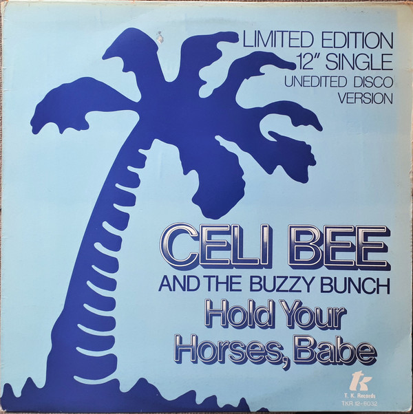 Celi Bee & The Buzzy Bunch - Hold Your Horses, Babe | T.K. Records (S TKR 12 6032) Celi Bee & The Buzzy Bunch - Hold Your Horses, Babe | T.K. Records (S TKR 12 6032)