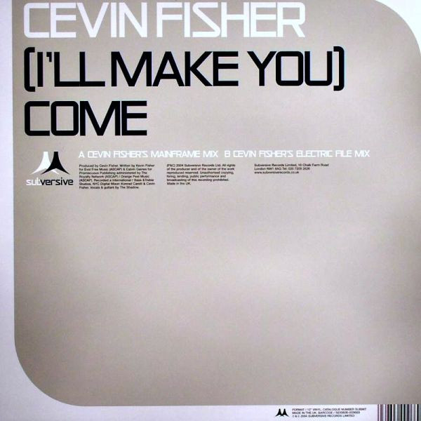 Cevin Fisher - (I'll Make You) Come | Subversive (SUB 96T)