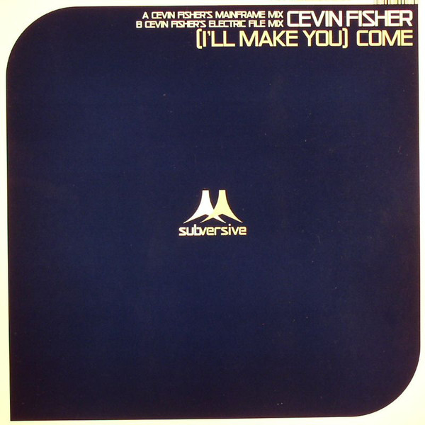 Cevin Fisher - (I'll Make You) Come | Subversive (SUB 96T) - 2 Cevin Fisher - (I'll Make You) Come | Subversive (SUB 96T) - 2