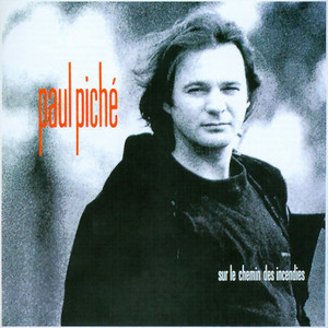 Paul Piché - Sur Le Chemin Des Incendies | Audiogram (AD 10 023) - main