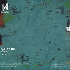 Costin Rp - Giselle | Hashplant (HPR005) - 2