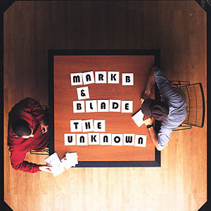 Mark B & Blade - The Unknown | Wordplay Records (WORDLP 010) Mark B & Blade - The Unknown | Wordplay Records (WORDLP 010)