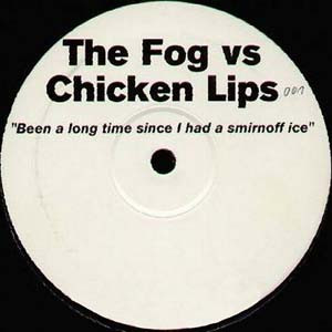 The Fog vs Chicken Lips - Been A Long Time Since I Had A Smirnoff Ice | Not On Label (The Fog) (LIPS 001)