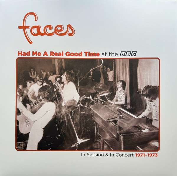 Faces - Had Me A Real Good Time At The BBC (In Session & In Concert 1971-1973) | Rhino Records (RCV1 725872) Faces - Had Me A Real Good Time At The BBC (In Session & In Concert 1971-1973) | Rhino Records (RCV1 725872)