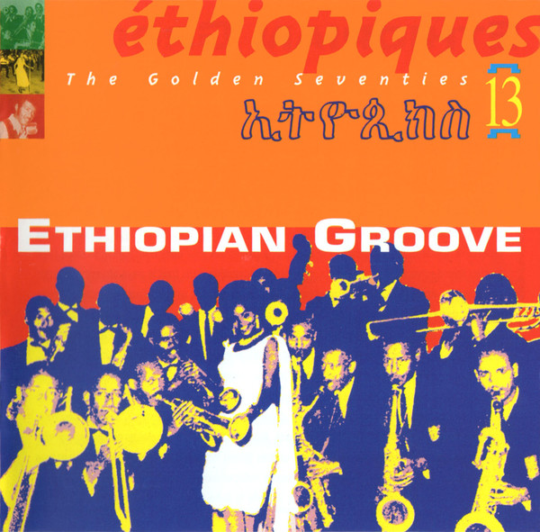 Various - Éthiopiques 13: Ethiopian Groove - The Golden Seventies | Buda Musique (822552) Various - Éthiopiques 13: Ethiopian Groove - The Golden Seventies | Buda Musique (822552)
