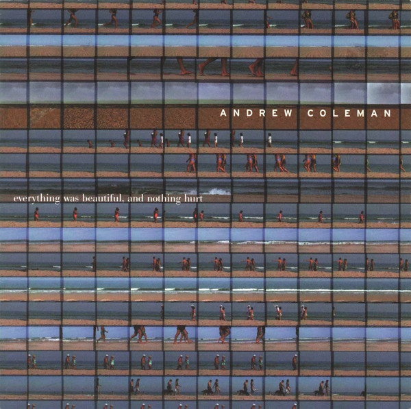 Andrew Coleman - Everything Was Beautiful, And Nothing Hurt | Thrill Jockey (THRILL102)