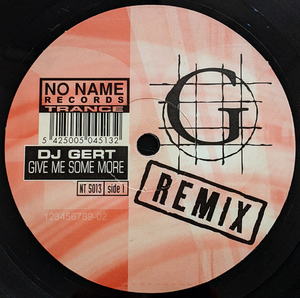DJ Gert - Give Me Some More (Remix) | No Name Records Trance (NT 5013) DJ Gert - Give Me Some More (Remix) | No Name Records Trance (NT 5013)