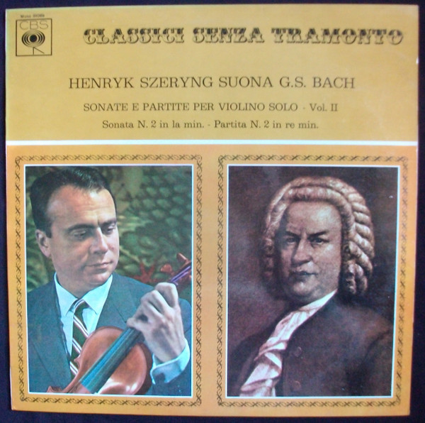 Johann Sebastian Bach , Henryk Szeryng - Sonate E Partite Per Violin Solo  Vol. II | CBS (51069) - main