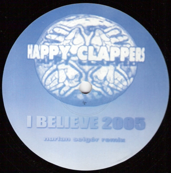 Happy Clappers - I Believe 2005 (Nurlan Seiger Remix) | Not On Label (CLAPPERS 001)