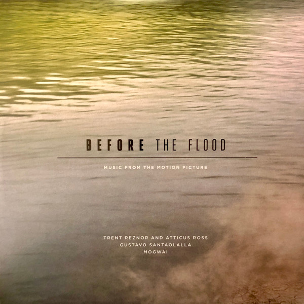 Trent Reznor & Atticus Ross , Gustavo Santaolalla , Mogwai - Before The Flood (Music From The Motion Picture) | Lakeshore Records (LSINV178LP)