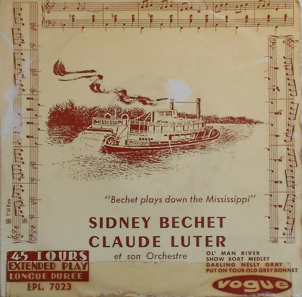 Sidney Bechet , Claude Luter Et Son Orchestre - Bechet Plays Down The Mississippi | Vogue (EPL. 7023)