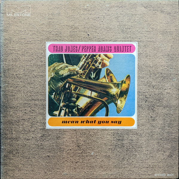 Thad Jones / Pepper Adams Quintet - Mean What You Say | Milestone (MSP 9001) Thad Jones / Pepper Adams Quintet - Mean What You Say | Milestone (MSP 9001)