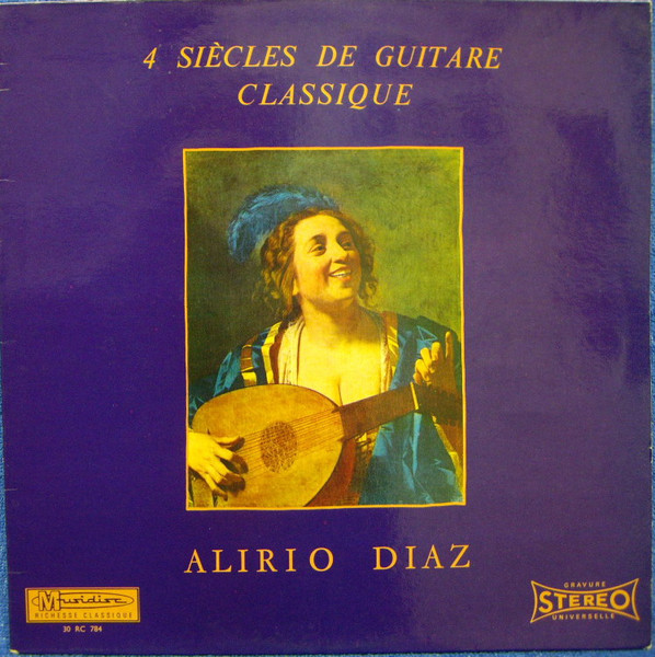 Alirio Díaz - 4 Siècles De Guitare Classique | Musidisc (30 RC 784) Alirio Díaz - 4 Siècles De Guitare Classique | Musidisc (30 RC 784)