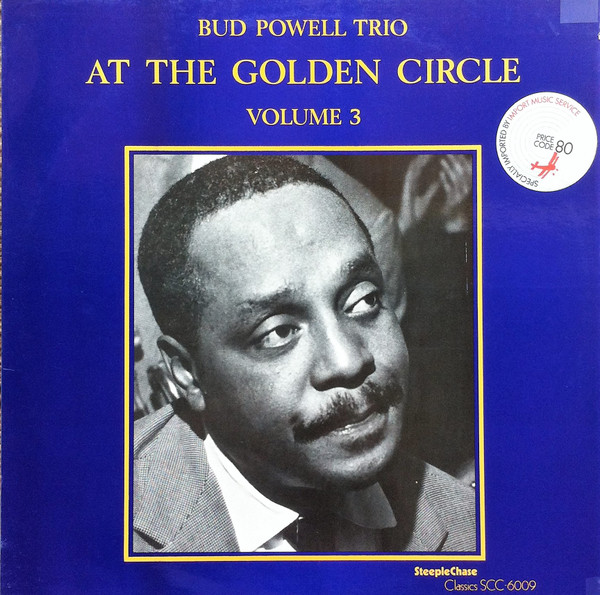 The Bud Powell Trio - At The Golden Circle Volume 3 | SteepleChase (SCC-6009)