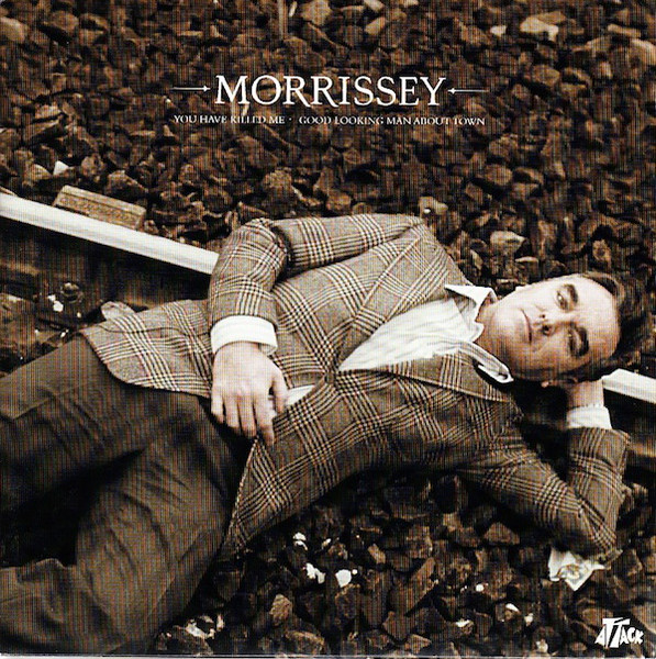 Morrissey - You Have Killed Me / Good Looking Man About Town | Attack Records (ATMDJ-85761-7)