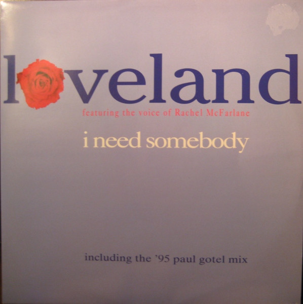 Loveland Featuring The Voice Of Rachel McFarlane - I Need Somebody | Eastern Bloc Records (BLOC 23T) Loveland Featuring The Voice Of Rachel McFarlane - I Need Somebody | Eastern Bloc Records (BLOC 23T)