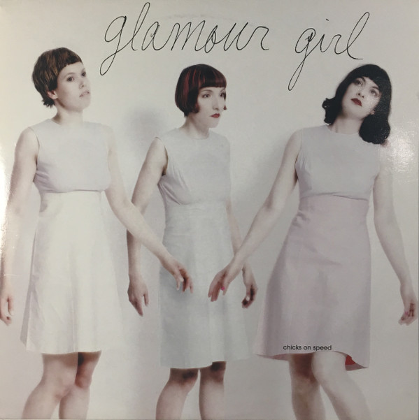 Chicks On Speed - Glamour Girl | Go Records (GO 06) - main