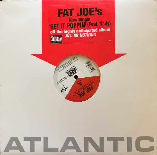 Fat Joe Feat. Nelly - Get It Poppin' | Atlantic (0-93794)