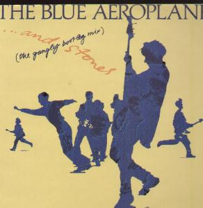 The Blue Aeroplanes - ... And Stones (The Gangly Bootleg Mix) | Ensign (ENYXR 632)