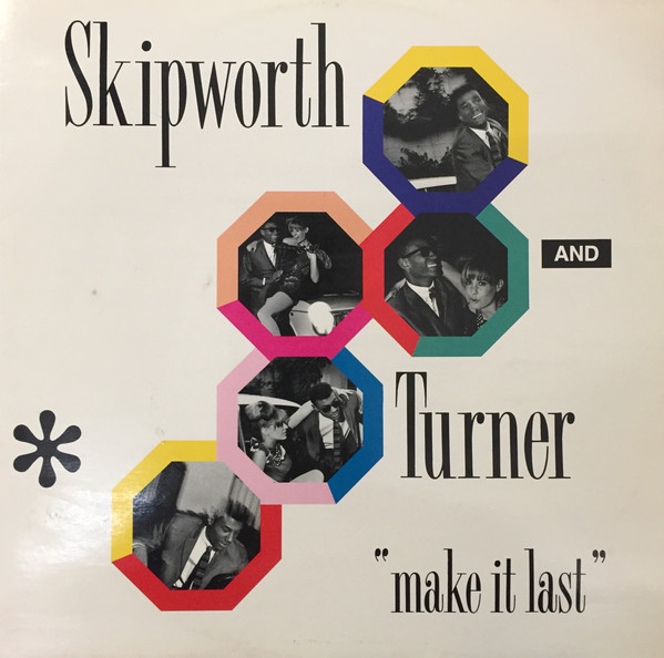 Skipworth & Turner - Make It Last | 4th & Broadway (12 BRW 118) Skipworth & Turner - Make It Last | 4th & Broadway (12 BRW 118)