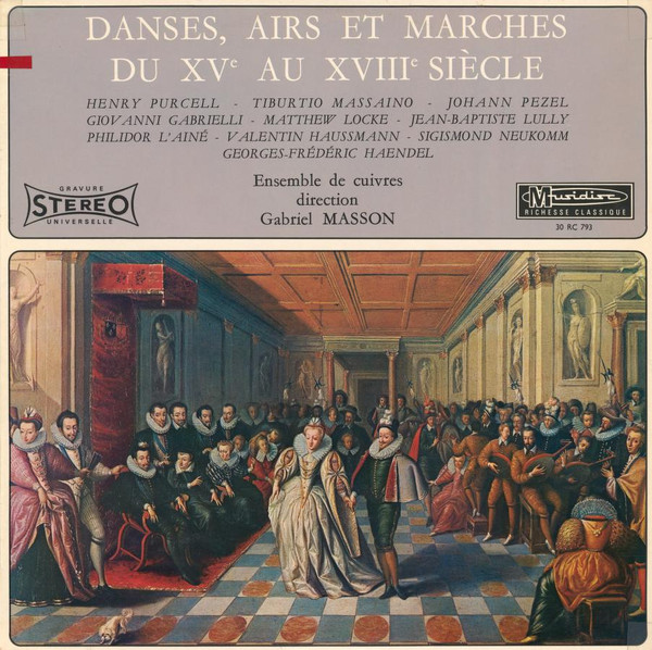 Ensemble De Cuivres Gabriel Masson Direction Gabriel Masson - Danses, Airs Et marches Du XVe Au XVIIIe Siècle | Musidisc (30 RC 793)