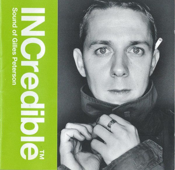Gilles Peterson - INCredible Sound Of Gilles Peterson | INCredible (INC9CD) Gilles Peterson - INCredible Sound Of Gilles Peterson | INCredible (INC9CD)
