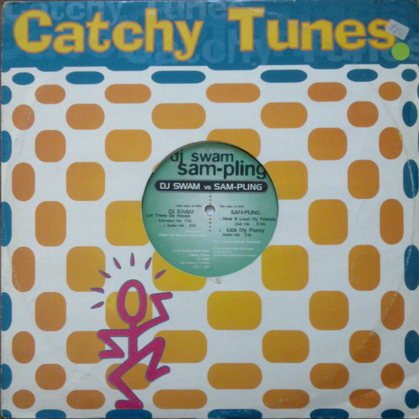 DJ Swam Vs Sam-Pling - Let There Be House / Hear It Loud My Friends / Lick My Pussy | Catchy Tunes (CT 2409)