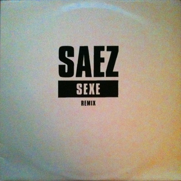 Saez - Sexe (Remix) | Island Records (Promo 415) - main
