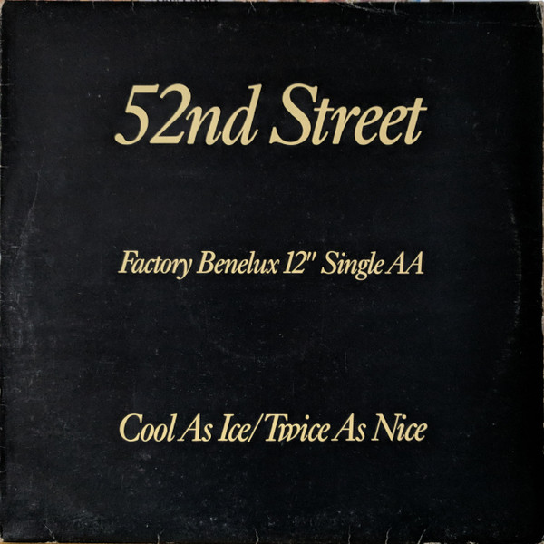 52nd Street - Cool As Ice / Twice As Nice | Factory Benelux (FBN20) 52nd Street - Cool As Ice / Twice As Nice | Factory Benelux (FBN20)