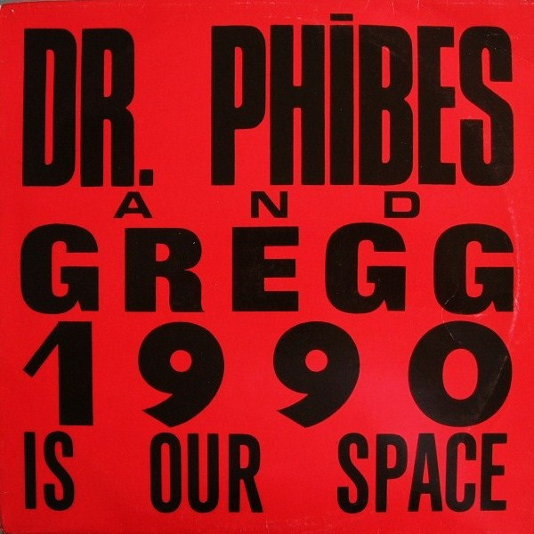 Dr. Phibes & Gregg - 1990 Is Our Space | DiKi Records (DIKI 47.12.11)