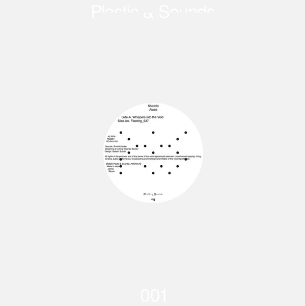 Shinichi Atobe - Whispers Into The Void / Fleeting_637 | Plastic & Sounds (P&S001)