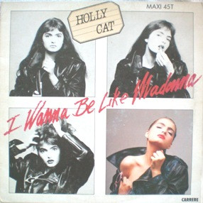 Holly Cat - I Wanna Be Like Madonna | Carrere (CAR 72512)