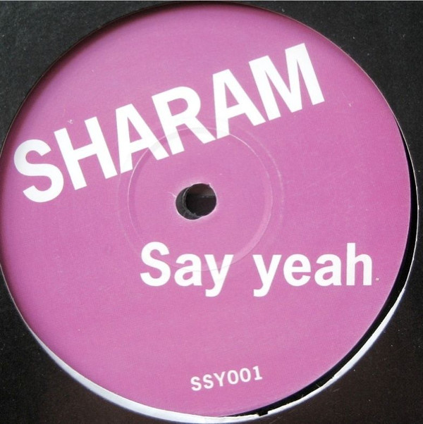 Sharam - Say Yeah | Not On Label (Sharam ) (SSY001)