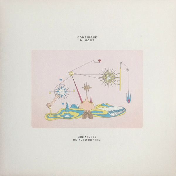 Domenique Dumont - Miniatures De Auto Rhythm | Antinote (ATN044)