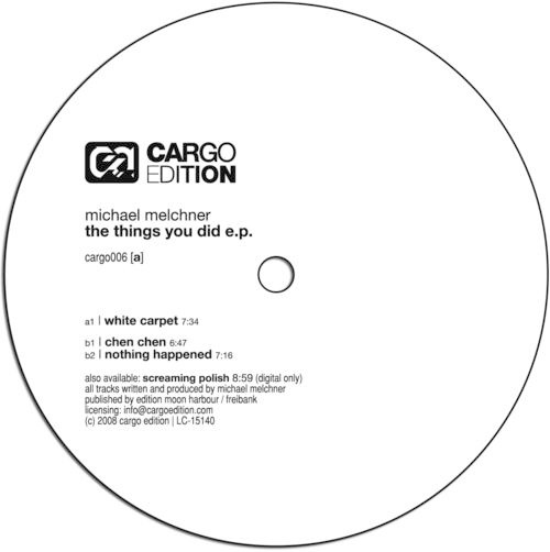 Michael Melchner - The Things You Did E.P. | Cargo Edition (cargo006)