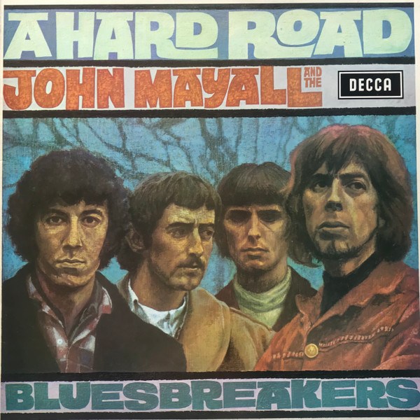 John Mayall & The Bluesbreakers - A Hard Road | Decca (SKL 4853) John Mayall & The Bluesbreakers - A Hard Road | Decca (SKL 4853)