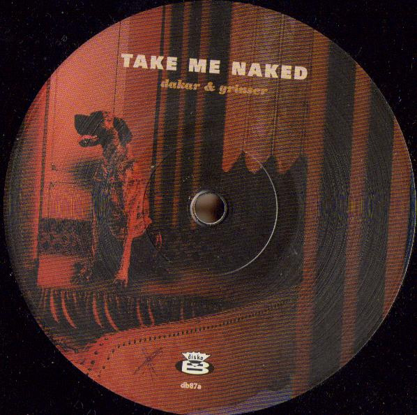 Dakar & Grinser - Take Me Naked | Disko B (db87)
