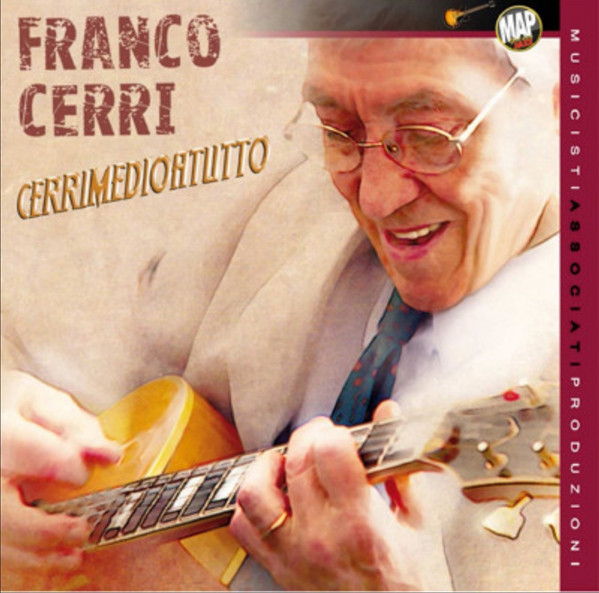 Franco Cerri - Cerrimedioatutto | Musicisti Associati Produzioni M.A.P. (MTL201804)