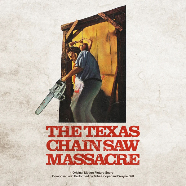 Tobe Hooper And Wayne Bell - The Texas Chain Saw Massacre (Original Motion Picture Score) | Waxwork Records (WW200)
