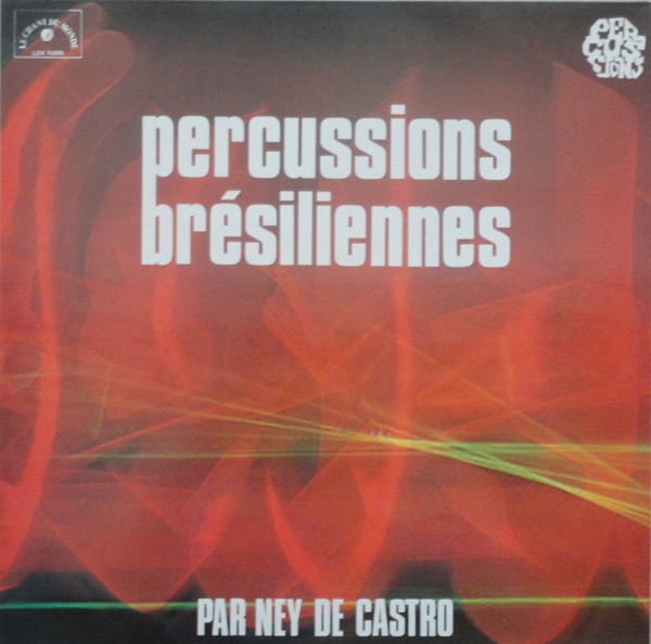 Ney De Castro - Percussions Brésiliennes | Le Chant Du Monde (LDX 74299) - main Ney De Castro - Percussions Brésiliennes | Le Chant Du Monde (LDX 74299) - main