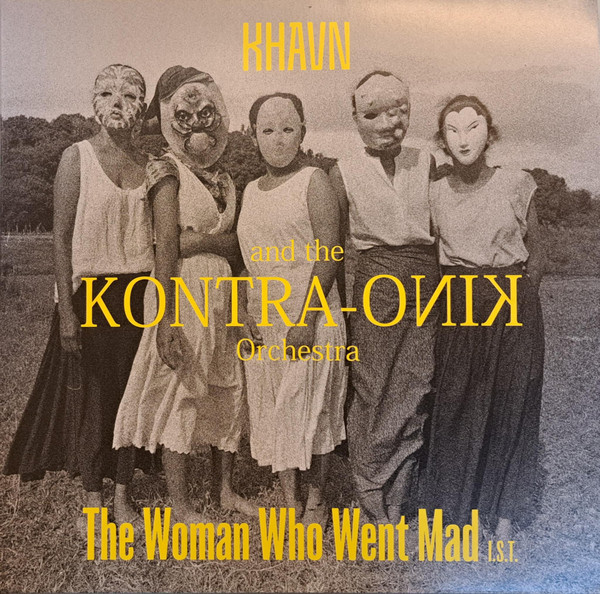 Khavn & The Kontra-Kino Orchestra - The Woman Who Went Mad (I.S.T.) | Rheinschallplatten (007)