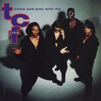 T.C.F. Crew - Come And Play With Me | Cold Chillin' (9 45144-1)