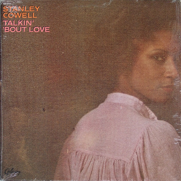 Stanley Cowell - Talkin' 'Bout Love | Galaxy (GXY-5111) Stanley Cowell - Talkin' 'Bout Love | Galaxy (GXY-5111)