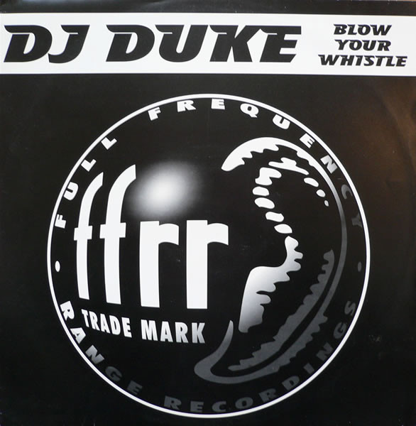 DJ Duke - Blow Your Whistle | FFRR (FX 228)