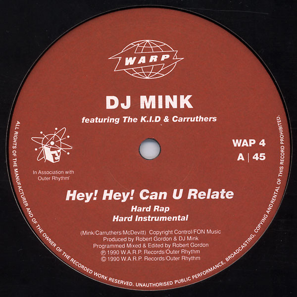 DJ Mink Featuring The K.I.D & Carruthers - Hey! Hey! Can U Relate | Warp Records (WAP 4) - 2