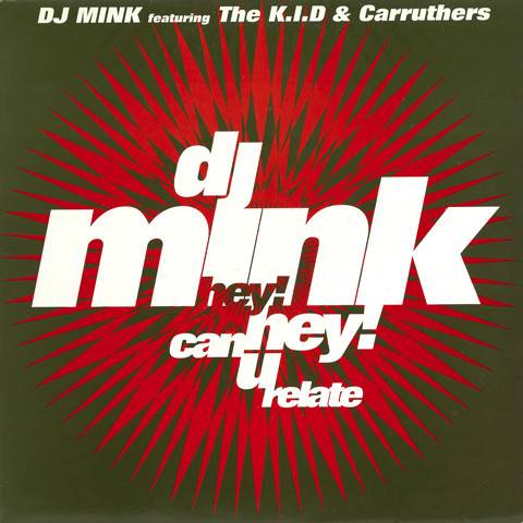 DJ Mink Featuring The K.I.D & Carruthers - Hey! Hey! Can U Relate | Warp Records (WAP 4) - main
