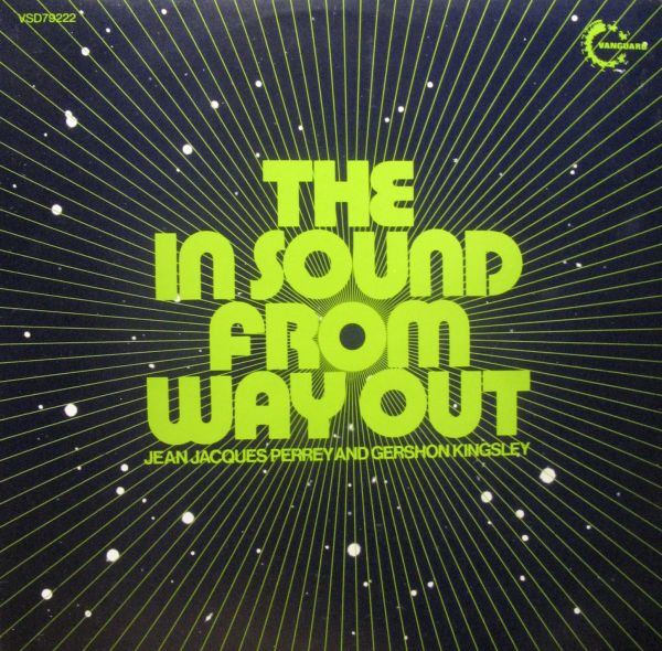 Perrey & Kingsley - The In Sound From Way Out | Vanguard (VSD 79222) Perrey & Kingsley - The In Sound From Way Out | Vanguard (VSD 79222)