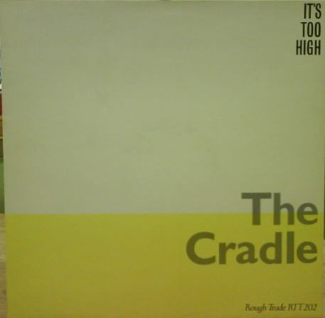 The Cradle - It's Too High | Rough Trade (RTT 202)