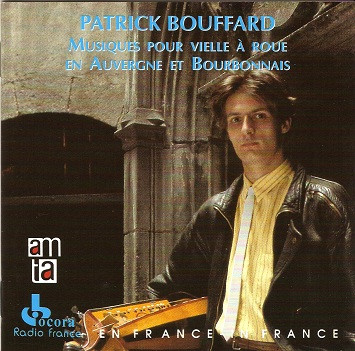 Patrick Bouffard - Musiques Pour Vielle À Roue En Auvergne Et Bourbonnais | Ocora (C 560007) Patrick Bouffard - Musiques Pour Vielle À Roue En Auvergne Et Bourbonnais | Ocora (C 560007)